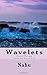 Wavelets: Poetic Flotsam Up...