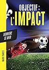 Objectif l'Impact : Derrière le mur (French Edition) Objectif l'Impact : Derrière le mur (French Edition)