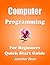 Computer Programming, For Beginners, Quick Start Guide