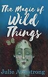 The Magic of Wild Things