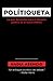 Polítiqueta: La guía del pu...