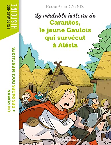 La véritable histoire de Carantos, le jeune Gaulois qui survécut à Alésia (French Edition)