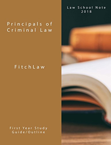 Principals of Criminal Law: Law School Notes 2018 (Paperback)