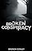 Broken Conspiracy by Brenda Conley