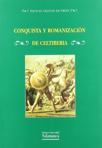 Conquista y romanización de Celtiberia (Estudios históricos y geográficos) (Spanish Edition)