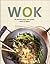 Wok : 85 recettes pour une cuisine saine et légère