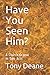 Have You Seen Him? by Tony Deane