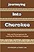 Journeying Into Cherokee: H...