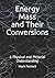 Energy, Mass, and Their Conversions by Mark Fennell