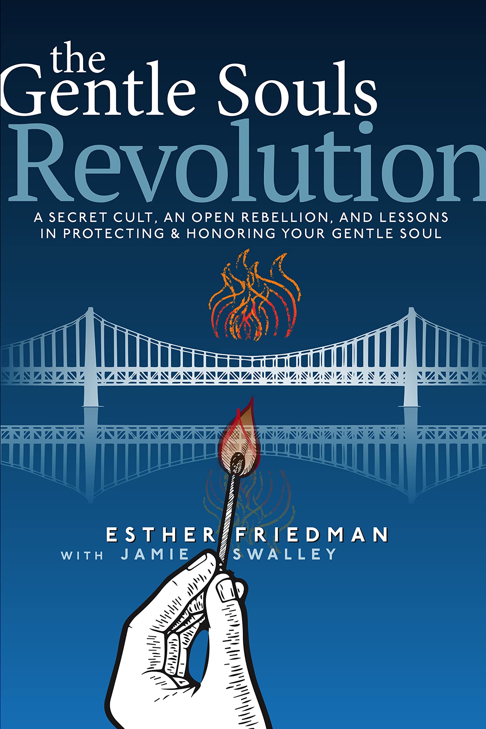 The Gentle Souls Revolution : A Secret Cult, an Open Rebellion, and Lessons in Protecting and Honoring your Gentle Soul (Kindle Edition)