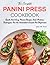 The Complete Panini Press Cookbook by Amy M. Noel
