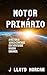 Motor Primario: A historia ...