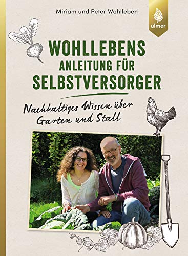 Wohllebens Anleitung für Selbstversorger: Nachhaltiges Wissen über Garten und Stall (Hardcover)