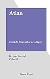 Atlan: Essai de biographie artistique (French Edition)