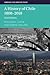 A History of Chile 1808-2018 (Cambridge Latin American Studies, Series Number 126)