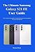 The Ultimate Samsung Galaxy S21 FE User Guide by Michael Rich