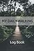 My Daily Walking Log Book: ...