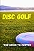 Disc Golf: The Drive to Putter