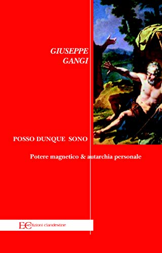 Posso dunque sono. Potere magnetico & autarchia personale (Italian Edition)