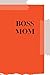 Boss Mom: A Bright Boss 6"x...