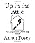 Up in the Attic: An Alphabe...