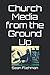 Church Media from the Groun...