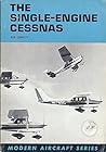 The Single-Engine Cessnas (Modern Aircraft Series)
