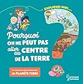Explique moi - La planète terre: Pourquoi on ne peut pas aller au centre de la terre ?