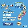 Explique-moi La mer: Pourquoi elle s'en va, la mer ?
