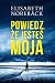 Powiedz, ze jestes moja by Elisabeth Noreback Powiedz, ze jestes moja by Elisabeth Noreback