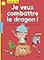 Je veux combattre le dragon !
