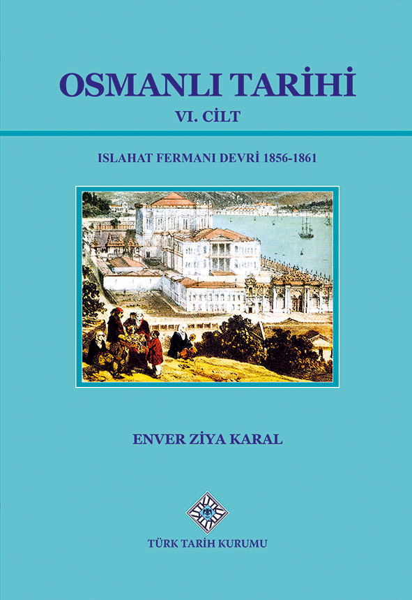 Osmanlı Tarihi VI.Cilt Islahat Fermanı Devri 1856-1861 (Osmanlı Tarihi, #6)
