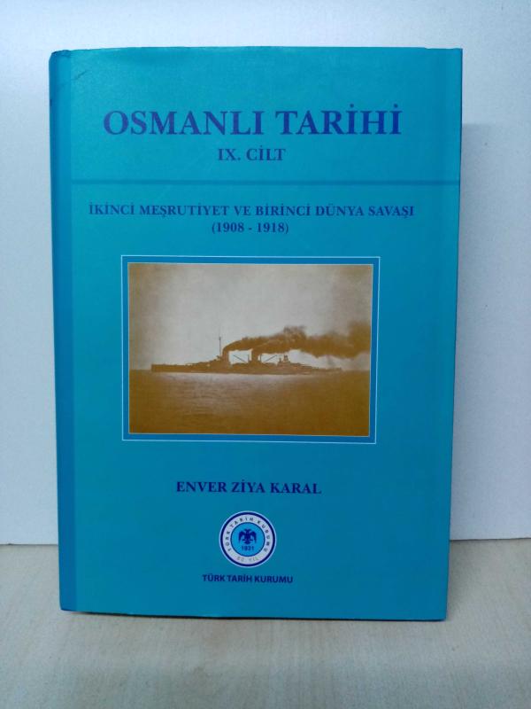 Osmanlı Tarihi (IX.Cilt): İkinci Meşrutiyet ve Birinci Dünya Savaşı ( 1908 - 1918) (Osmanlı Tarihi, #9)