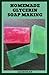 HOMEMADE GLYCERIN SOAP MAKI...
