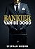 Bankier van de dood by Stephan molier
