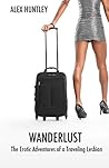 Wanderlust: The Erotic Adventures of a Traveling Lesbian