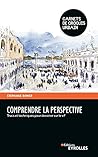 Comprendre la perspective: Trucs et techniques pour dessiner sur le vif
