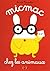 Micmac chez les animaux by Annette Tamarkin