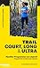 Trail court, long et ultra:...