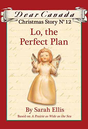Dear Canada Christmas Story No. 12: Lo, the Perfect Plan