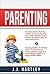 Parenting: Parenting Toddlers Bundle Series: 40 Tips On Teaching Your Toddler Discipline, Proper Behavior And Responsibility For A Successful Future & ... Sleeping Habits For A Happy, Healthy Toddler