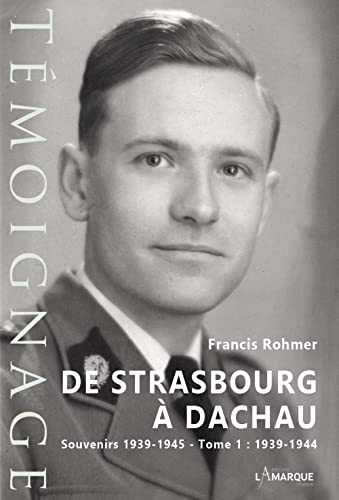 De Strasbourg a Dachau souvenirs 1939-1945: Tome 1  1939-1944. (Paperback)