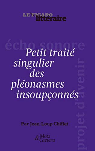 PETIT TRAITE SINGULIER DES PLEONASMES INSOUPCONNES (Hardcover)