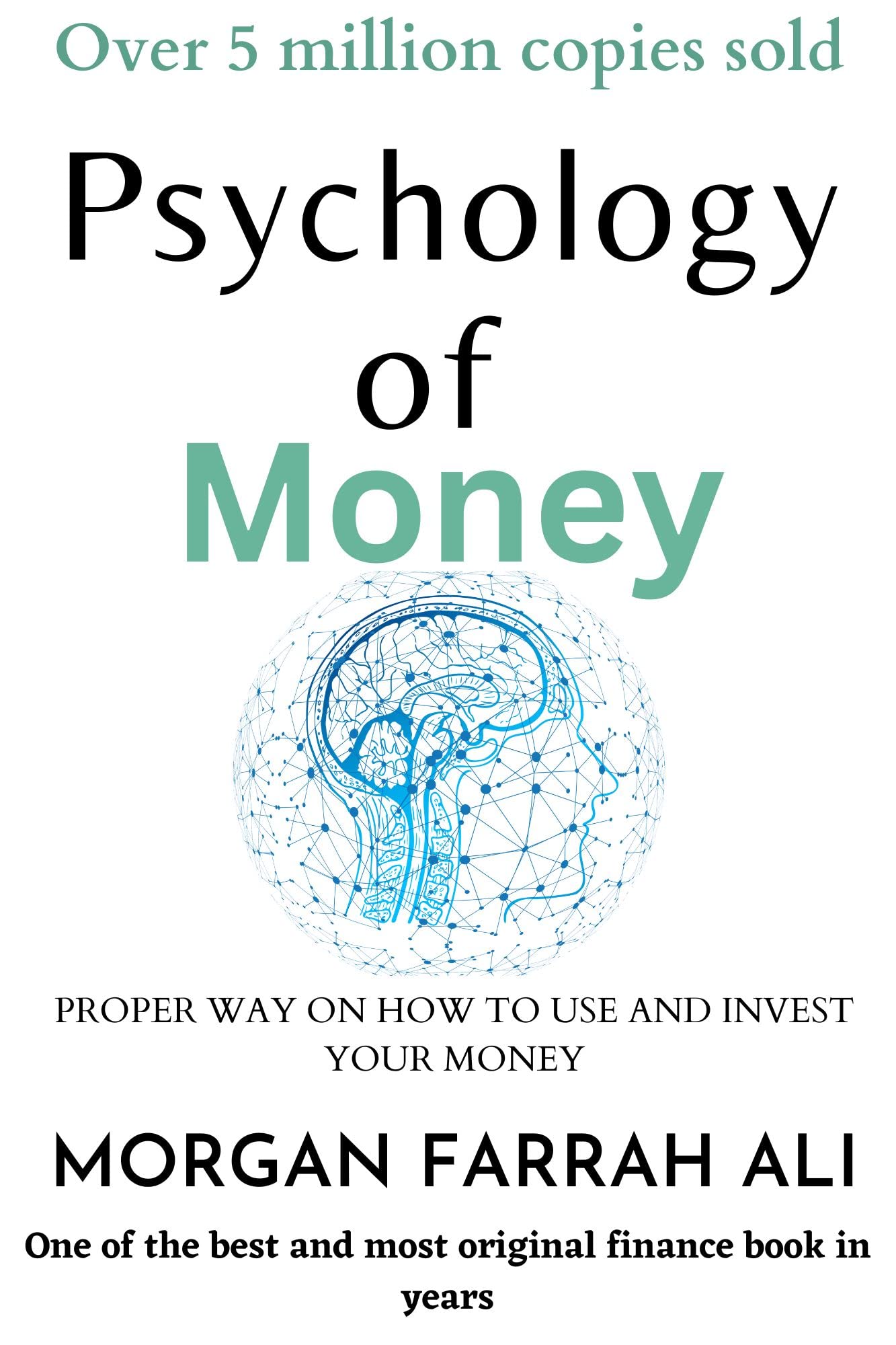 PSYCOLOGY OF MONEY: PROPER WAY ON HOW TO USE AND INVEST YOUR MONEY (Kindle Edition)