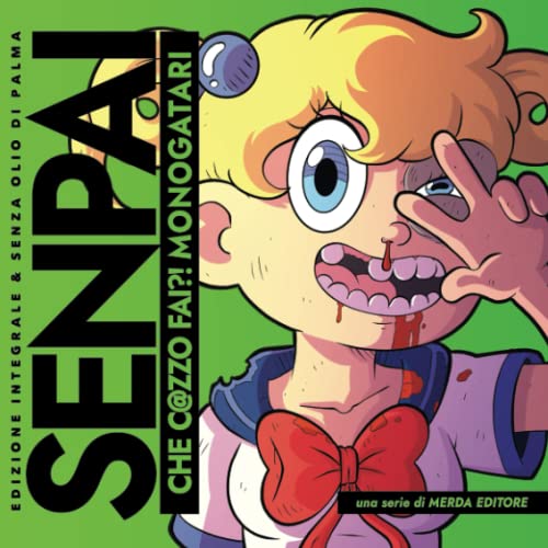 Senpai che c@zzo fai?! Monogatari: Edizione Integrale (SENPAI (La Serie Completa)) (Italian Edition)