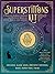 Superstitions Kit: A Magical Journey through the Mystical World of Myths, Spells, and Legends