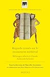 Regards croisés sur le monument médiéval: Mélanges offerts à Claude Andrault-Schmitt
