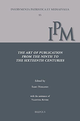 The Art of Publication from the Ninth to the Sixteenth Century (Instrumenta Patristica Et Mediaevalia, 93)