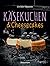 Käsekuchen & Cheesecakes. R...