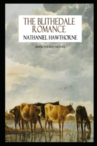 The Blithedale Romance Novel by Nathaniel Hawthorne Annotated